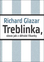 Treblinka, slovo jak z dětské říkanky - Richard Glazar