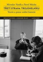 Třetí strana trojúhelníku - Teorie a praxe orální historie - Miroslav Vaněk,Pavel Mücke