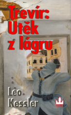 Trevír: Útěk z lágru - Leo Kessler,Karel Řepka