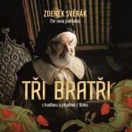 Tři bratři – audiokniha s hudbou a písněmi z filmu - Zdeněk Svěrák