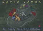 Tři cesty za architekturou - David Vávra