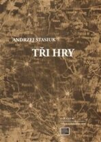 Tři hry - Andrzej Stasiuk