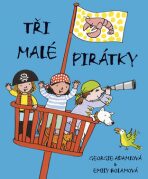 Tři malé pirátky - Georgie Adams, Emily Bolamová