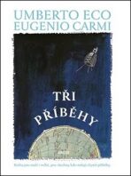 Tři příběhy - Umberto Eco,Eugenius Carmi