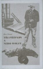 Tři případy a Nero Wolfe - Rex Stout