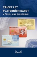 Třicet let platebních karet v Česku a Slovensku - kolektiv autorů,Rudolf Píša
