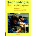 Truhlářské práce - technologie, 2. díl (2. a 3. ročník) - učebnice pro odborná učiliště - Jan Liška