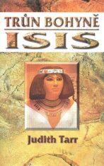 Trůn bohyně Isis - Judith Tarr