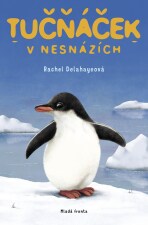 Tučňáček v nesnázích - Rachel Delahayeová