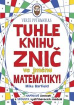 Tuhle knihu znič ve jménu matematiky! - Mike Barfield