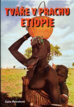 Tváře v prachu Etiopie - Saša Ryvolová, ...