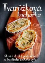 Tvarůžková kuchařka - Sladké i slané pochoutky z tradičního českého sýra - Kateřina Bednářová