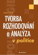 Tvorba rozhodování a analýza v politice - Vladimír Prorok