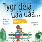 Tygr dělá uáá uáá … - Kamila Kopsová, Petr Kops