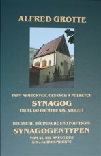 Typy německých, českých a polských synagog od XI. do počátku XIX. století - Alfred Grotte