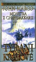 Tyrani a králové 2 - Monstra z Chandakaru - John Marco