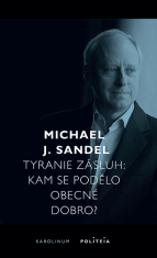 Tyranie zásluh  - Michael J. Sandel