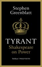 Tyrant : Shakespeare On Power - Stephen Greenblatt