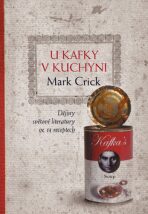 U Kafky v kuchyni - Mark Crick