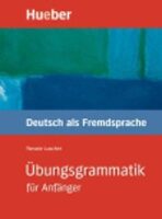 Übungsgrammatik für Anfänger: Lehr- und Übungsbuch - Renate Luscher