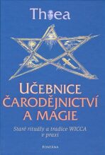 Učebnice čarodějnictví a magie - Staré rituály a tradice Wicca v praxi - Thea