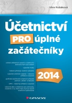 Účetnictví pro úplné začátečníky 2014 - Věra Rubáková