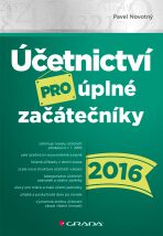 Účetnictví pro úplné začátečníky 2016 - Pavel Novotný