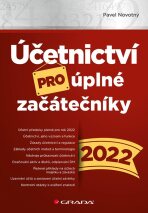 Účetnictví pro úplné začátečníky 2022 - Pavel Novotný