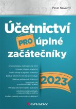 Účetnictví pro úplné začátečníky 2023 - Pavel Novotný