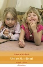 Učit se žít s dětmi - Rebeca Wildová
