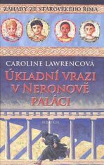 Úkladní vrazi v Neronově paláci - Caroline Lawrencová