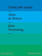 Umění jako terapie - Alain de Botton,Armstrong John