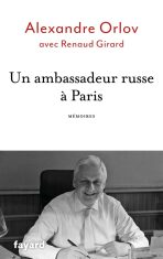 Un ambassadeur russe a Paris - Mémoires - Orlov Alexander