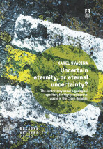 Uncertain eternity, or eternal uncertainty? - Karel Svačina