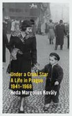 Under a Cruel Star: A Life in Prague 1941-1968 - Heda Margoliová-Kovályová