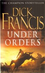 Under Orders - Dick Francis