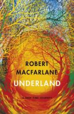 Underland. A Deep Time Journey - Robert Macfarlane