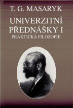 Univerzitní přednášky I. - Tomáš Garrigue Masaryk