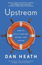 Upstream: How to solve problems before they happen - Dan Heath