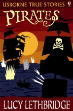 Usborne - True Stories - Pirates - Lucy Lethbridge