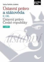 Ústavní právo a státověda II. díl - Ústavní právo České republiky - Václav Pavlíček