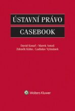 Ústavní právo Casebook - Zdeněk Kühn, Marek Antoš, ...