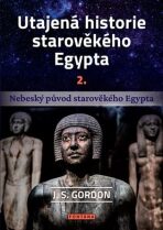 Utajená historie starověkého Egypta 2 - J.S. Gordon