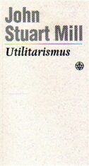 Utilitarismus - Mill John Stuart