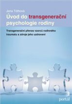 Úvod do transgenerační psychologie rodiny - Jana Tóthová