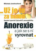 Už je to za mnou Anorexie a jak se s ní vyrovnat - Michala Jendruchová