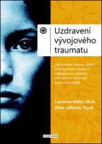 Uzdravení vývojového traumatu - Heller Laurence,LaPierre Aline