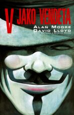 V jako Vendeta - Alan Moore, David Lloyd, ...