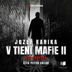 V tieni mafie 2 - Jozef Karika