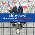Václav Havel – The Power of the Powerless in the 20th Century - Martin Vopěnka